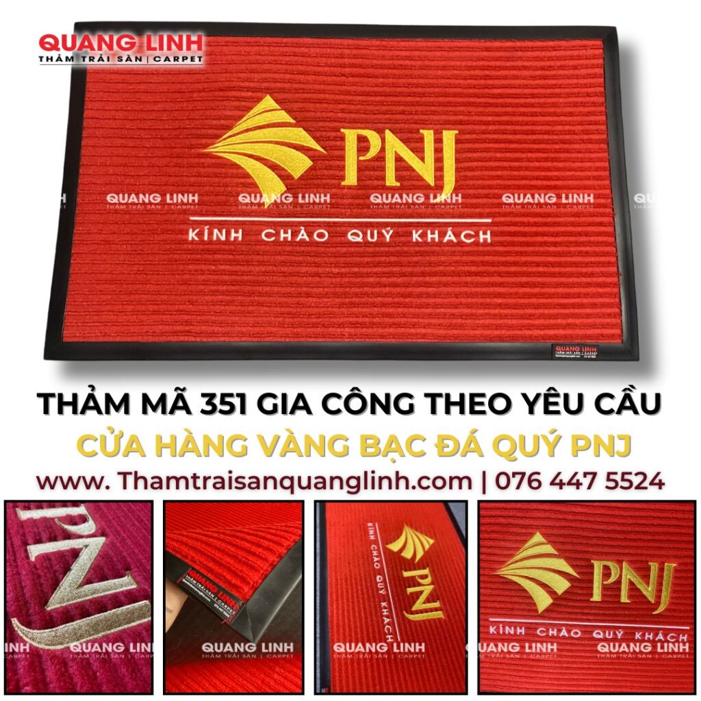 THẢM MÃ 351 GIA CÔNG THEO YÊU CẦU CỬA HÀNG VÀNG BẠC ĐÁ QUÝ PNJ