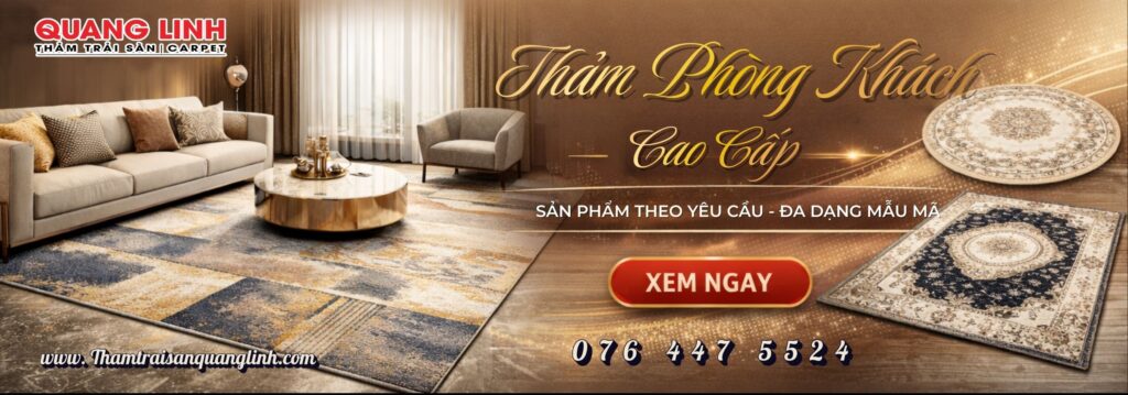 Thảm trải sàn phòng khách cao cấp đa dạng mẫu mã - Thảm Trải Sàn Quang Linh